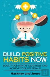 Build Positive Habits Now