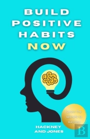 Build Positive Habits Now