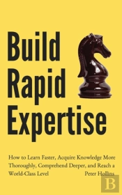 Build Rapid Expertise: How To Learn Fast