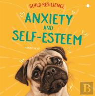 Build Resilience: Anxiety And Self-Esteem