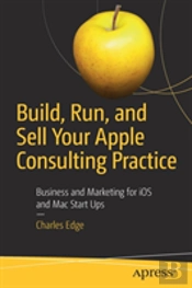 Build, Run, And Sell Your Apple Consulting Practice