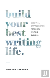Build Your Best Writing Life: Essential