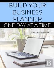 Build Your Business Planner (One Day At A Time)