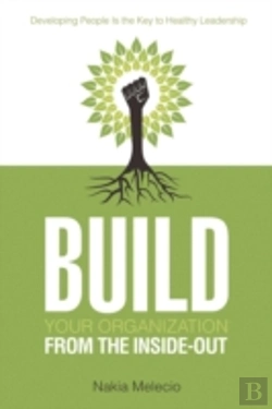 Bertrand.pt - Build Your Organization From The Inside-Out: Developing People Is The Key To Healthy Leadership