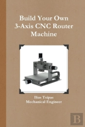 Build Your Own 3-Axis Cnc Router Machine
