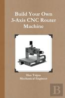 Build Your Own 3-Axis Cnc Router Machine