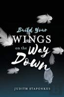 Build Your Wings On The Way Down