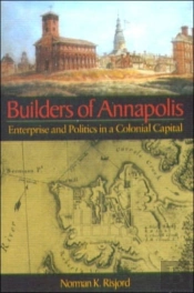 Builders Of Annapolis Â€“ Enterprise And Politics In A Colonial Capital