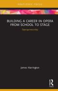 Building A Career In Opera From School To Stage: Operapreneurship