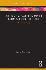 Building A Career In Opera From School To Stage: Operapreneurship