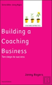 Building A Coaching Business: Ten Steps To Success 2e