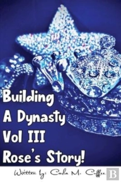 Bertrand.pt - Building A Dynasty Rose'S Story! Vol Iii