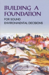 Building A Foundation For Sound Environmental Decisions