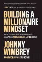 Building A Millionaire Mindset: How To Use The Pillars Of Entrepreneurship To Gain, Maintain, And Sustain Long-Lasting Wealth