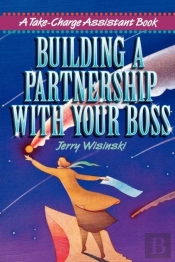Building A Partnership With Your Boss