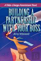 Building A Partnership With Your Boss