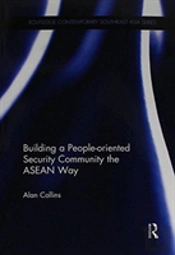 Building A People-Oriented Security Community The Asean Way