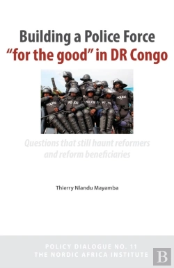Bertrand.pt - Building A Police Force For The Good In Dr Congo. Questions That Still Haunt Reformers And Reform Beneficiaries
