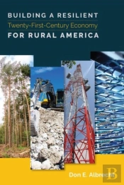 Building A Resilient Twenty-First-Century Economy For Rural America