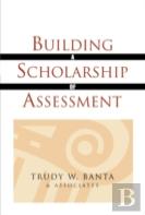 Building A Scholarship Of Assessment