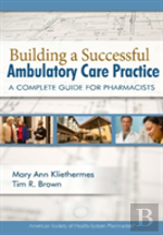 Building A Successful Ambulatory Care Practice