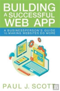 Bertrand.pt - Building A Successful Web App: A Businessperson'S Guide To Making Websites Do More