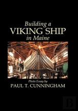Building A Viking Ship In Maine