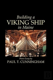Building A Viking Ship In Maine