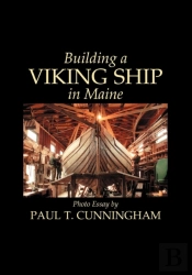 Building A Viking Ship In Maine