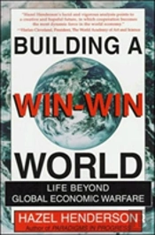 Building A Win-Win World : Life Beyond Global Economic Warfare