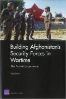 Building Afghanistan'S Security Forces In Wartime