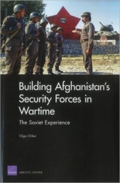 Building Afghanistan'S Security Forces In Wartime