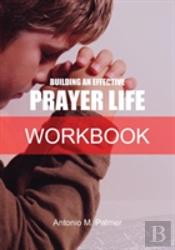 Building An Effective Prayer Life Workbook