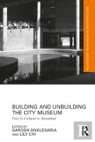 Building And Unbuilding The City Museum