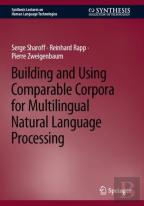 Building And Using Comparable Corpora For Multilingual Natural Language Processing