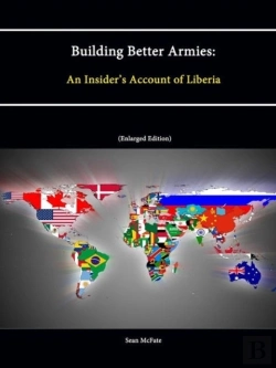 Bertrand.pt - Building Better Armies: An Insider'S Account Of Liberia