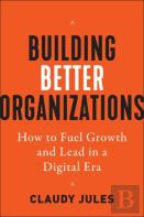 Building Better Organizations