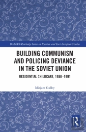 Building Communism And Policing Deviance In The Soviet Union