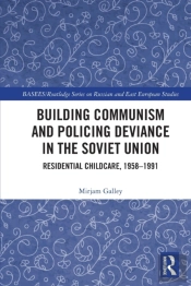 Building Communism And Policing Deviance In The Soviet Union