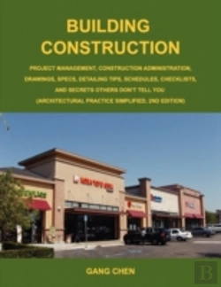 Bertrand.pt - Building Construction: Project Management, Construction Administration, Drawings, Specs, Detailing Tips, Schedules, Checklists, And Secrets Others Don