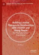 Building Creative Therapeutic Relationships With Children And Young People
