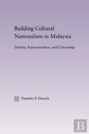 Building Cultural Nationalism In Malaysia