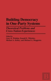 Building Democracy In One-Party Systems