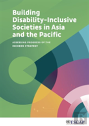 Building Disability-Inclusive Societies In Asia And The Pacific