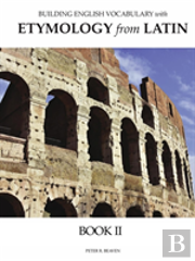 Building English Vocabulary With Etymology From Latin Book Ii