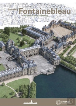 Bertrand.pt - Building Fontainebleau : A Richly Illustrated History