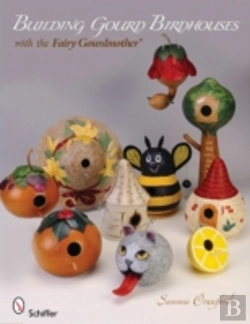Bertrand.pt - Building Gourd Birdhouses With The Fairy Gourdmotherâ®