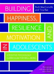 Building Happiness, Resilience And Motivation In Adolescents