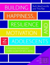 Building Happiness, Resilience And Motivation In Adolescents