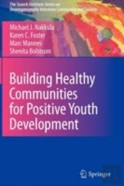 Building Healthy Communities For Positive Youth Development